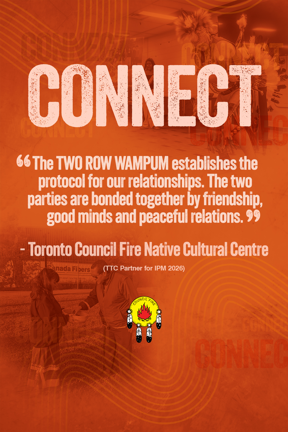 Indigenous Peoples Month poster featuring the word Connect and a quote from Toronto Council Fire Native Culture Centre, TTC partner for Indigenous Peoples Month, about the importance of connection. 