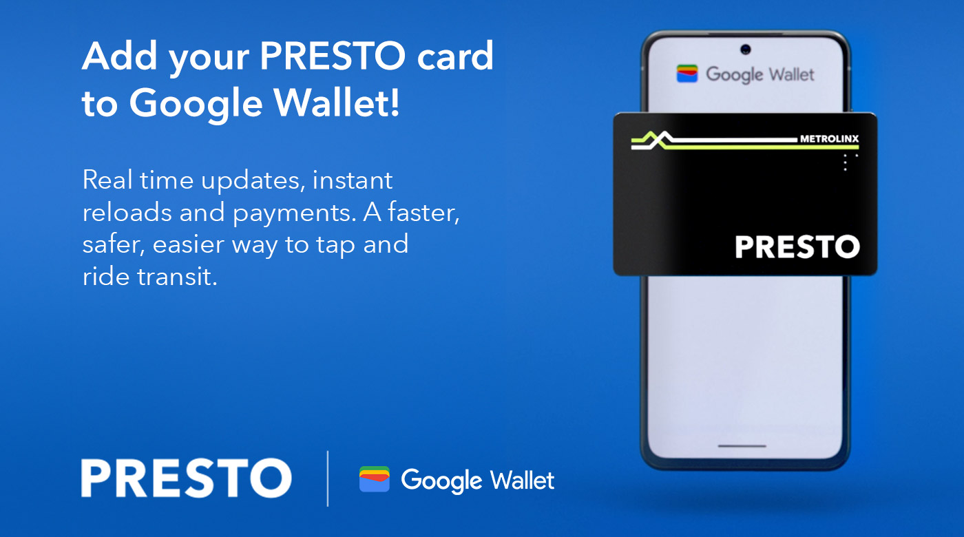 PRESTO Card with phone. Caption: Add your PRESTO card to Google Wallet! Real time updates, instant reloads and payments. A faster, safer, easier way to tap and ride transit.
