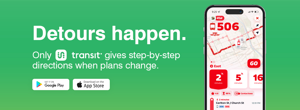 Detours happen. Only Transit App gives step-by-step directions when plans change. Download the app on the App store.