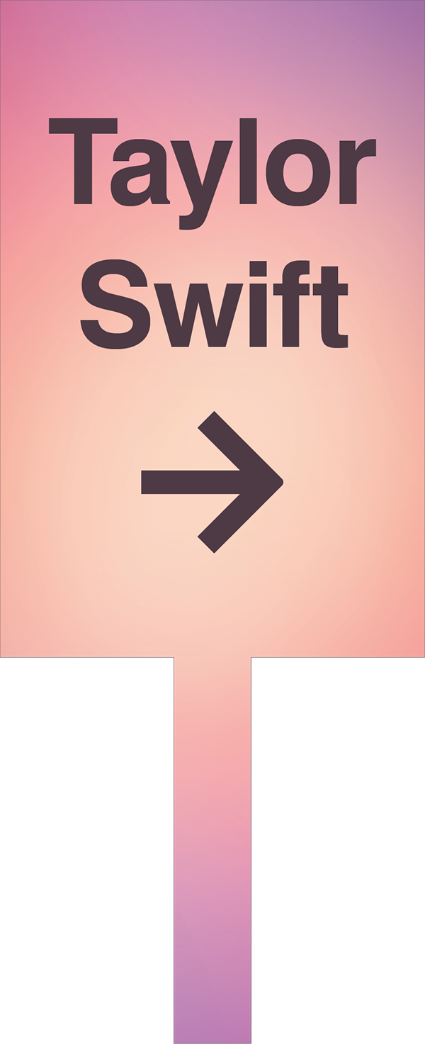 Purple/orange paddle with the words Taylor Swift and a right pointing arrow