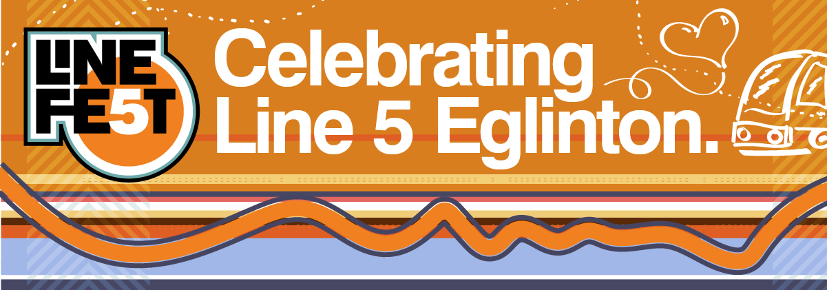 Line 5 Fest: Celebrating Line 5 Eglinton
