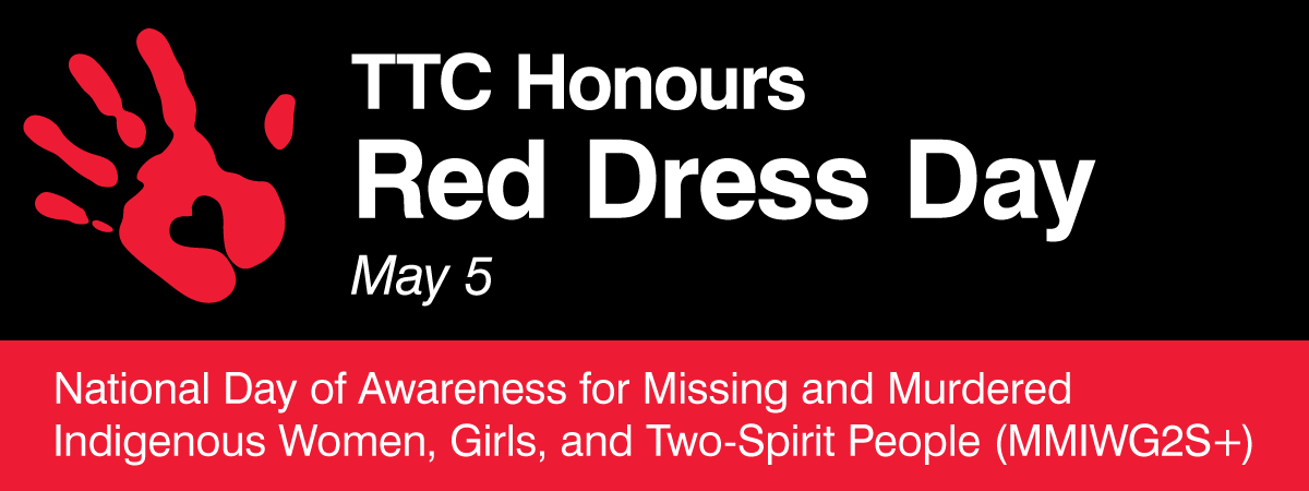 TTC Honours Red Dress Day on May 5. National Day of Awareness for Missing and Murdered Indigenous Women, Girls, and Two-Spirit People (MMIWG2S+)