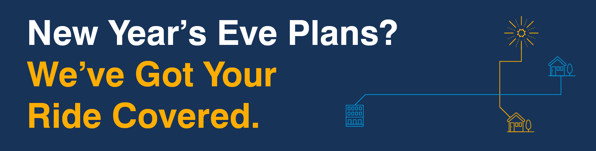 New Year’s Eve Plans? We’ve Got Your Ride Covered.